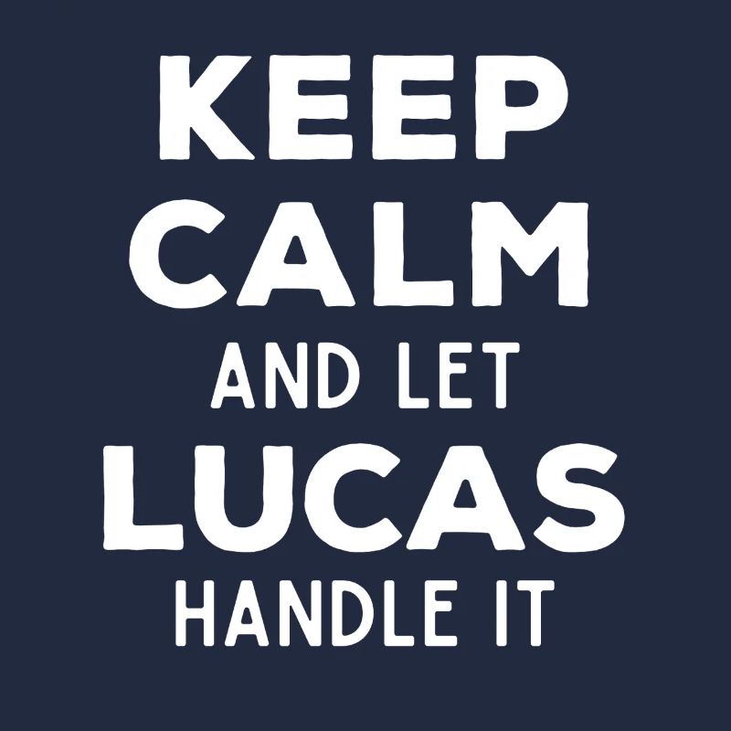 Keep Calm Let Lucas sort it out Funny Saying