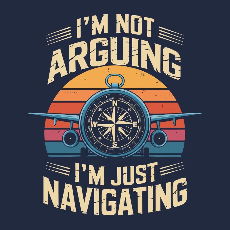 I'M NOT ARGUING I'M JUST NAVIGATING Lustiger