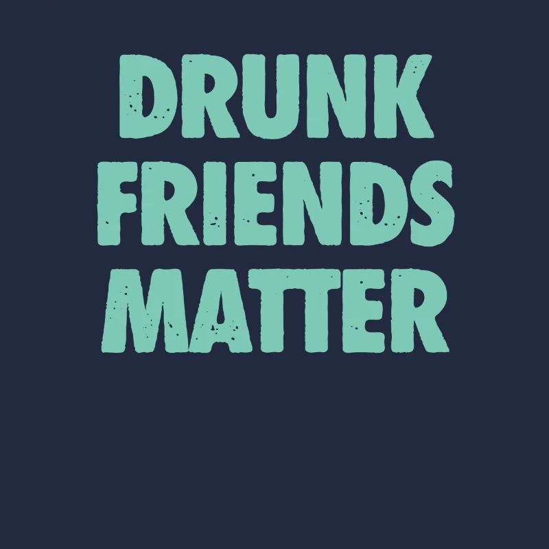 Funny Drunk Friends Matter Drinking