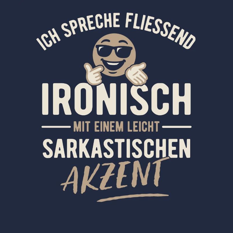 Ich spreche fließend ironisch - Sarkasmus - Spruch