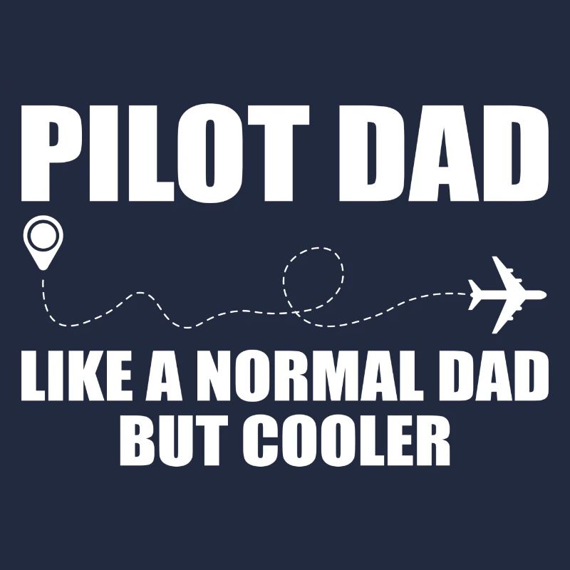 Pilot Dad, Like A Normal Dad But Cooler