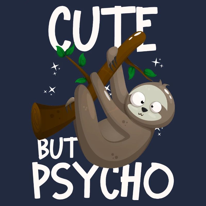 Cute But Psycho Crazy Sloth