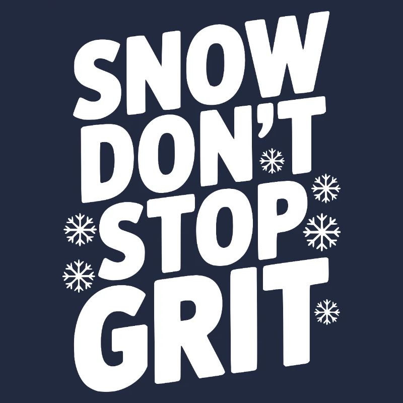 Snow Don’t Stop Grit