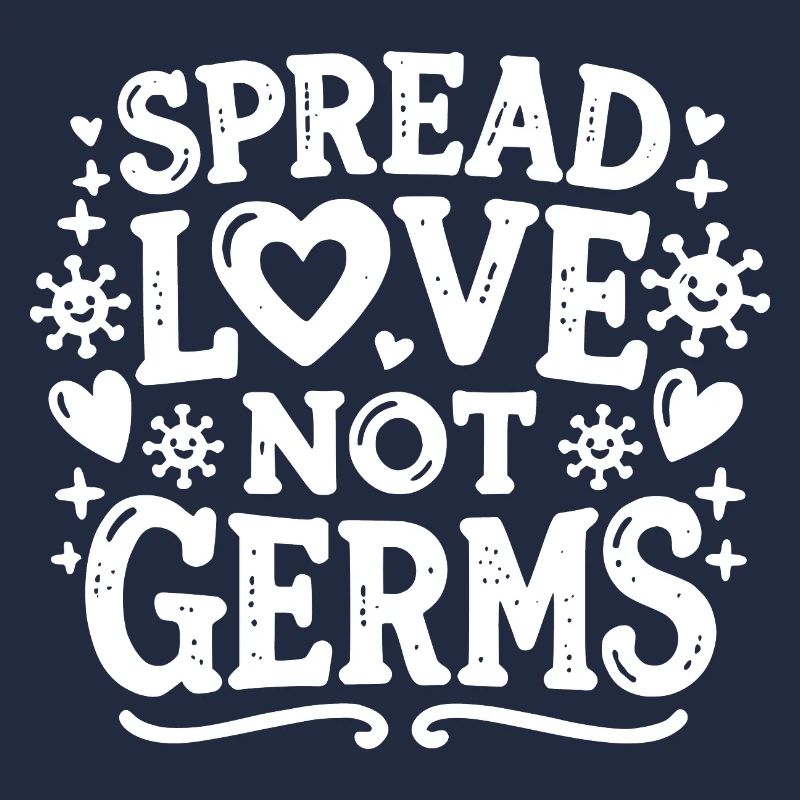 Spread Love Not Germs