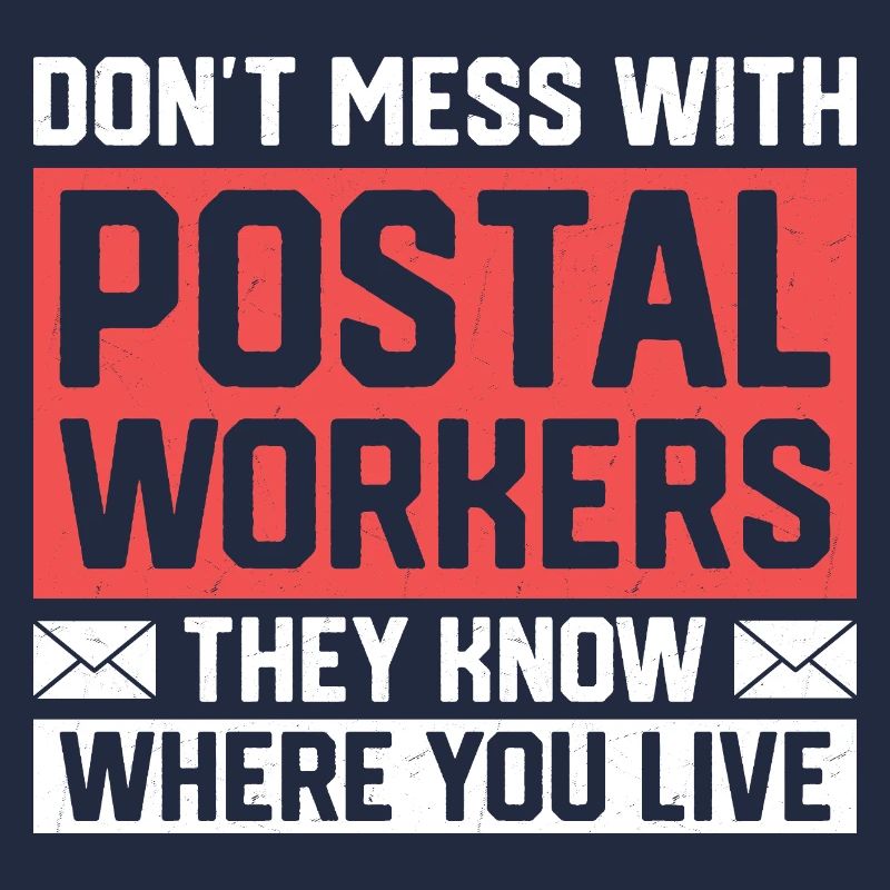 Don't Mess With Postal Workers Mail Mailman