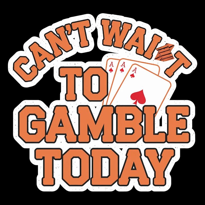Can't Wait To Gamble Today 10