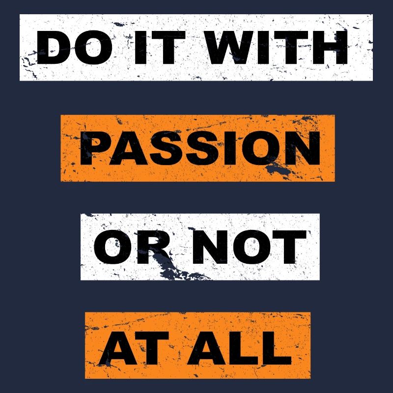 Tun Sie es mit Leidenschaft oder sagen Sie gar nicht Schriftzug