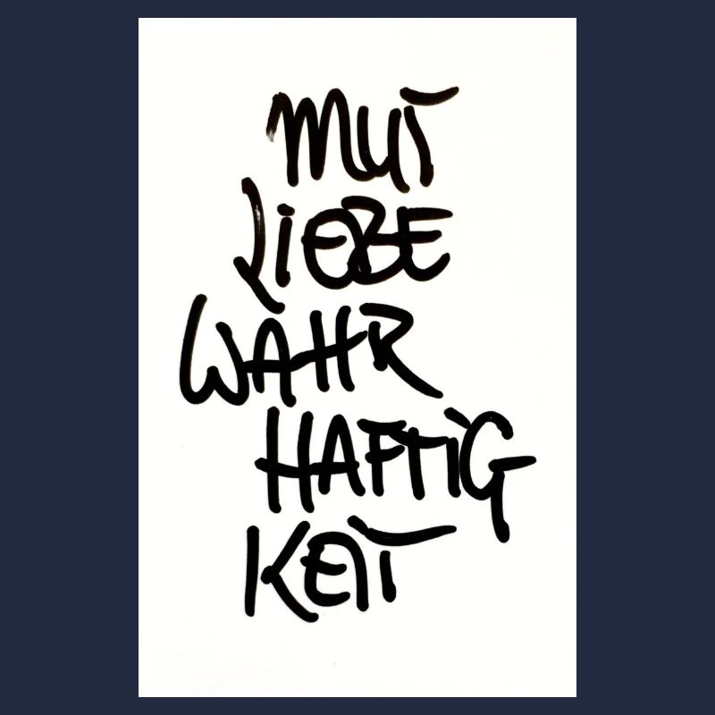 MUT, LIEBE, WAHRHAFTIGKEIT