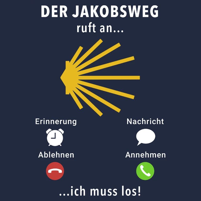Der Jakobsweg ruft an - ich muss los - Spruch