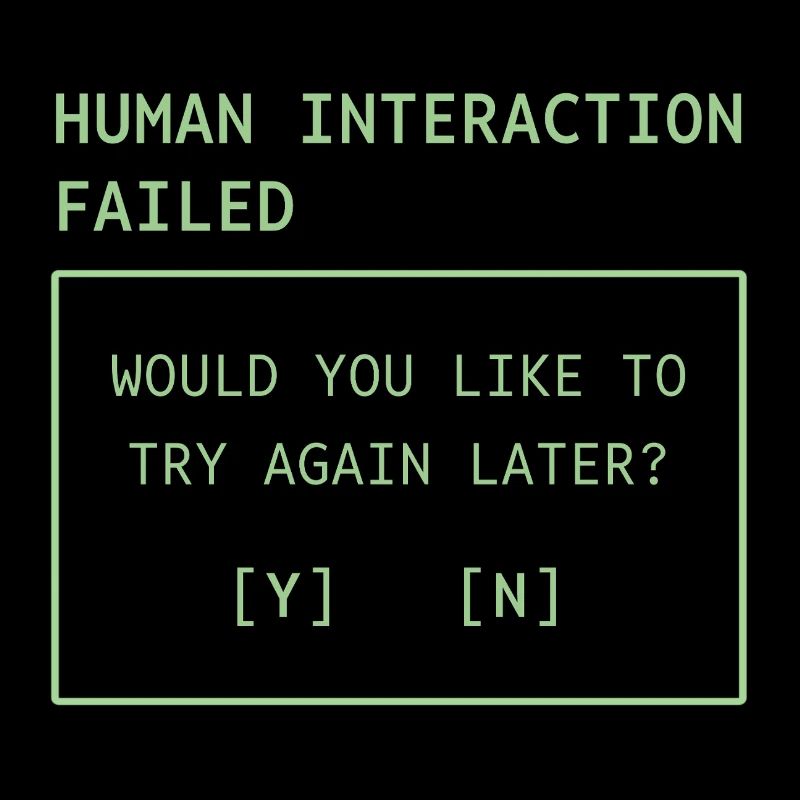 Human Interaction Failed