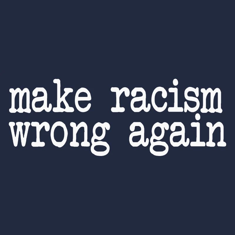 make racism wrong again