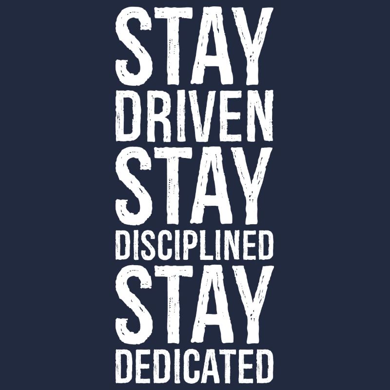 Restez motivé Restez discipliné Restez dévoué