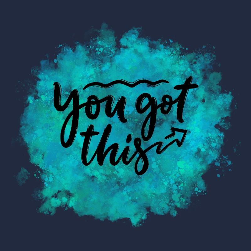 YOU GOT THIS