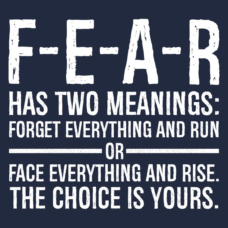 fear has two meanings forget everything and run