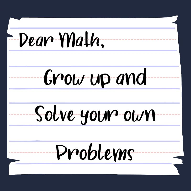 Liebe Mathematik: Werde erwachsen und löse deine eigenen Probleme