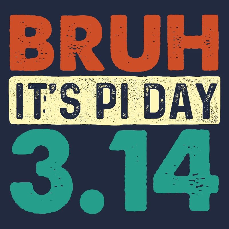 Bruh It’s Pi Day 3.14 Math Nerd Meme