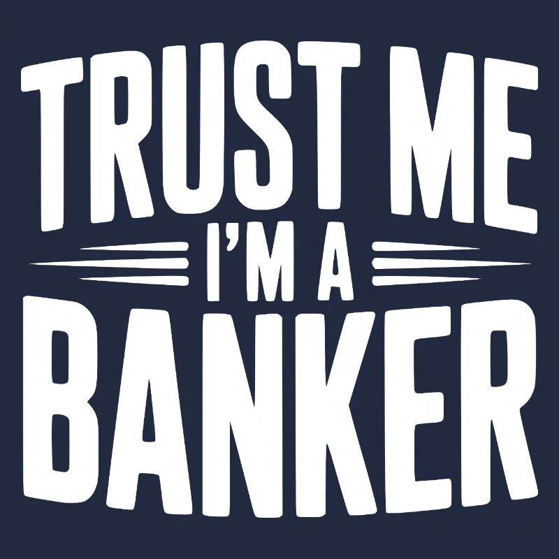 Vertrau mir, ich bin Banker.