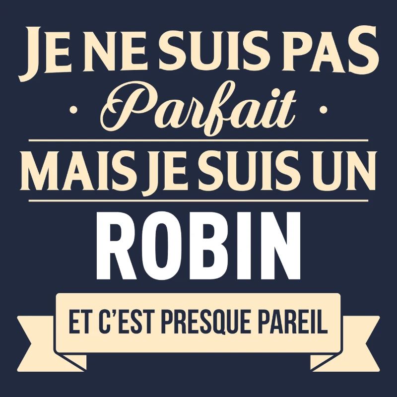Je Ne Suis Pas Parfait Mais Je Suis Un Robin Et...