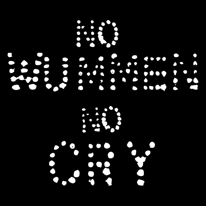 no wummen no cry