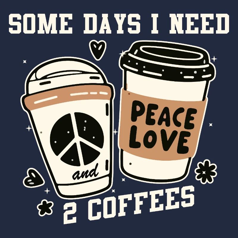 Peace, Love, Coffee and Two Coffees