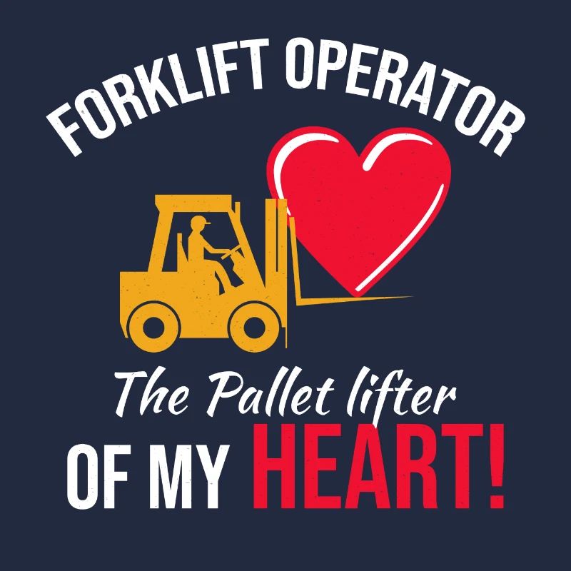 Forklift Operator Driver Valentine’s Day Funny