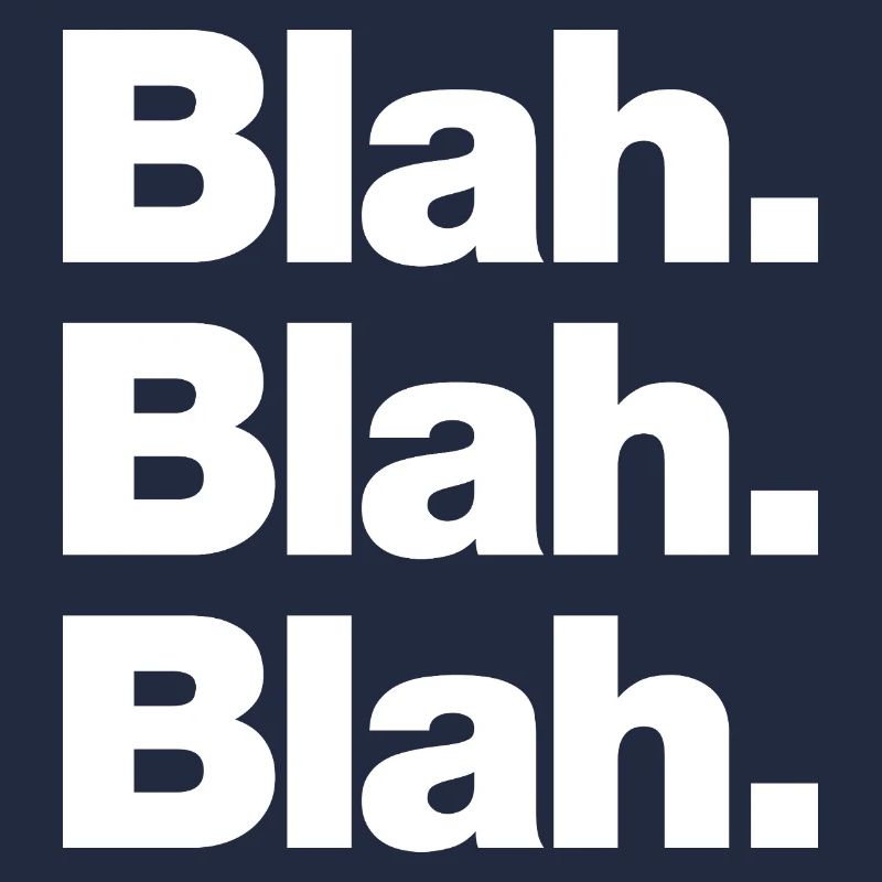 Blah. Blah. Blah