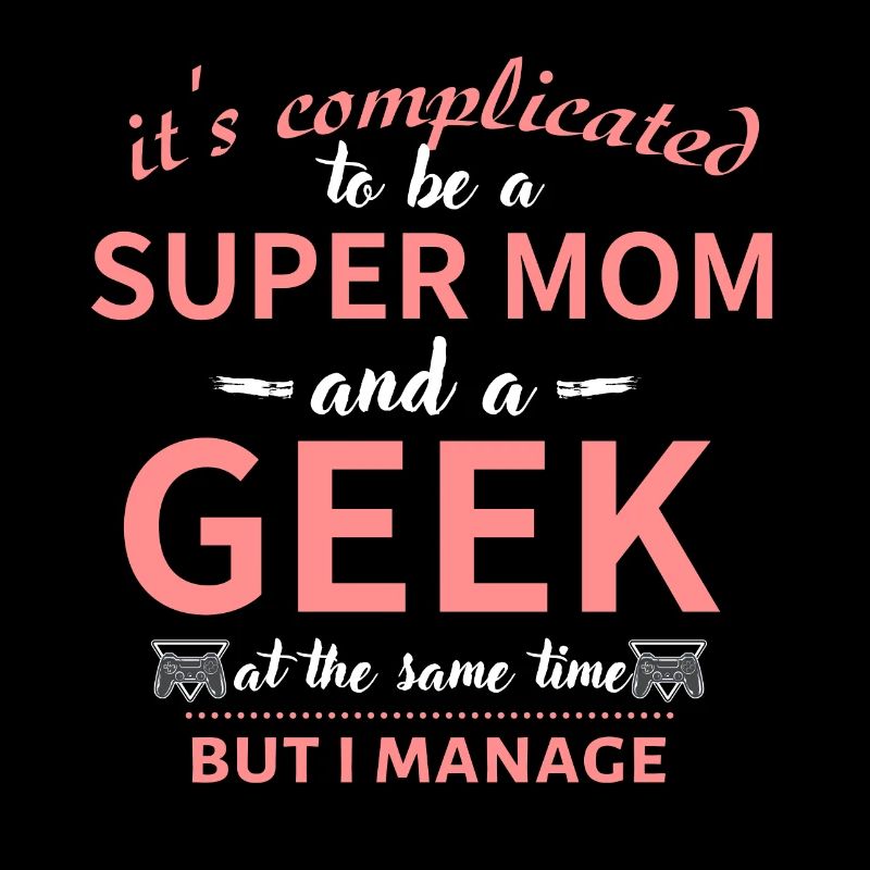Being a mom and a geek