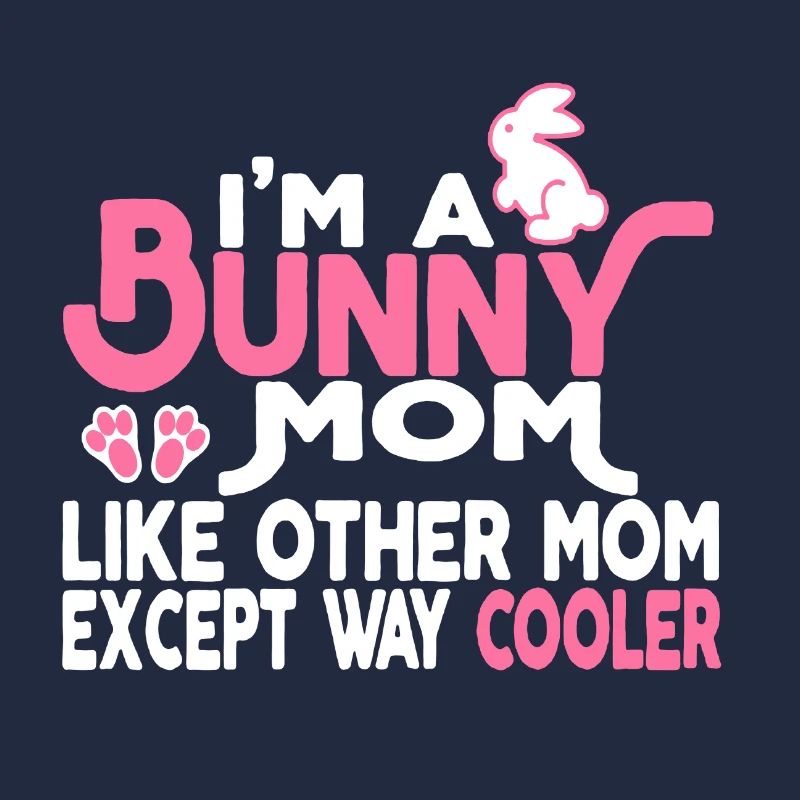 Bunny Mom Is Cooler