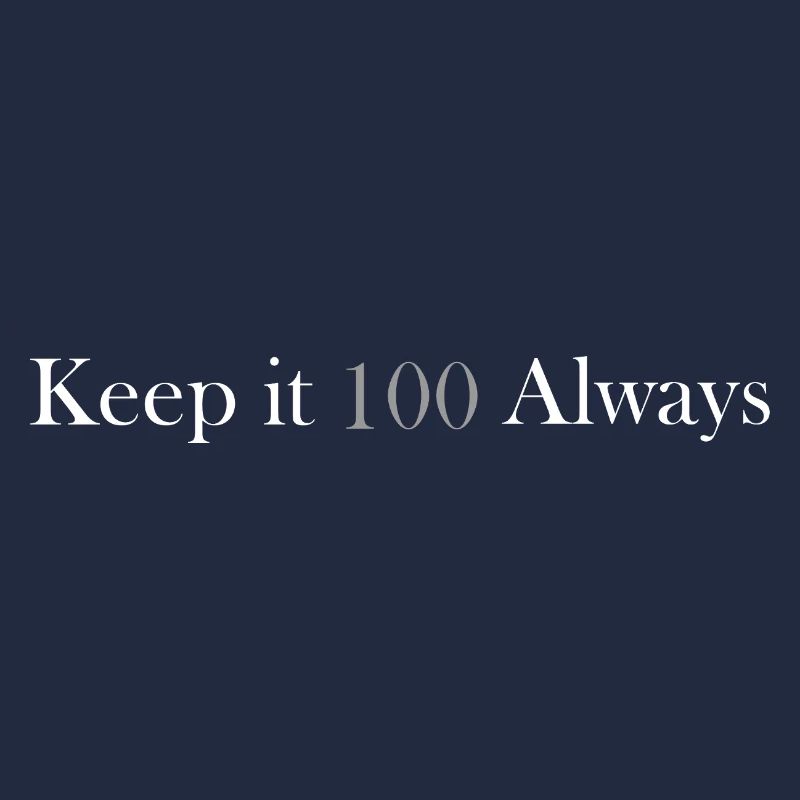 keep it 100 always