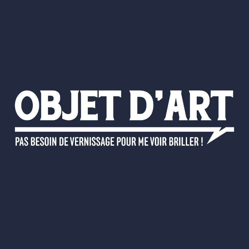 OBJET D'ART - Pas besoin de vernissage ...