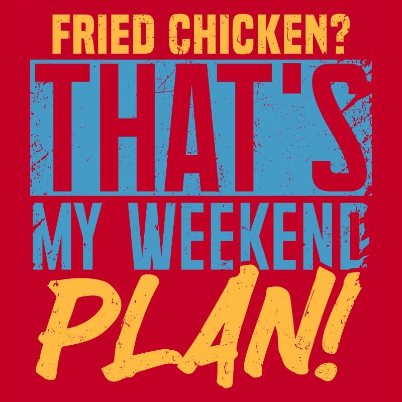 Poulet frit ? C’est mon plan de week-end !