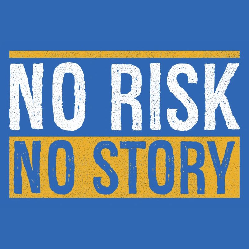 Pas de risque, pas d’histoire