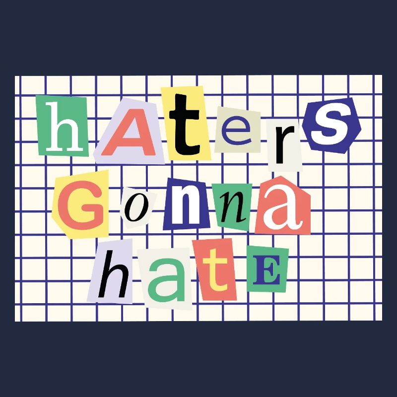 Haters Gonna Hate – Collage-Stil Statement