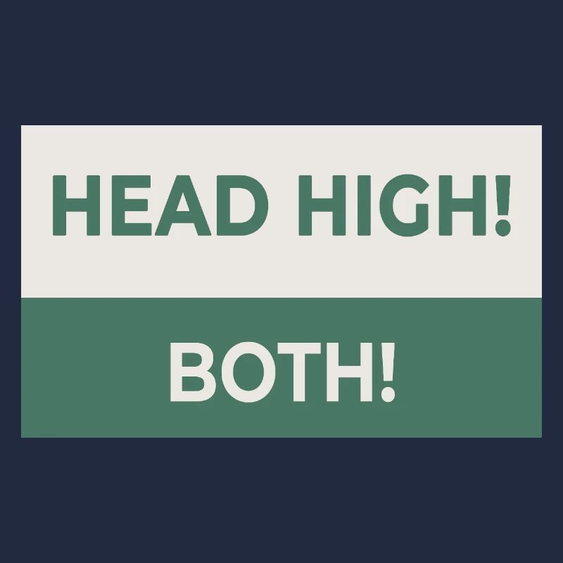 HEAD HIGH. BOTH. – Cheeky statement design