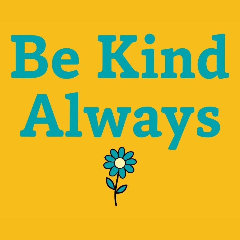 Be Kind Always Statement Spruch