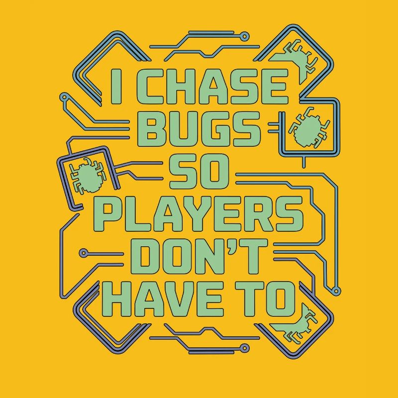 Game Developer I Chase Bugs So Game Programmer