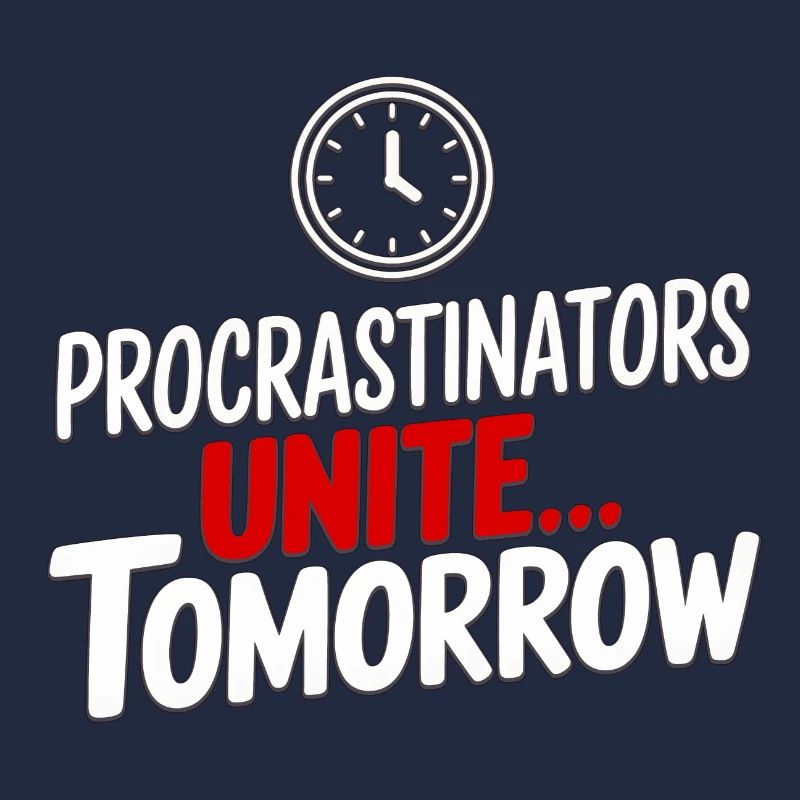 Procrastinators Unite... Tomorrow