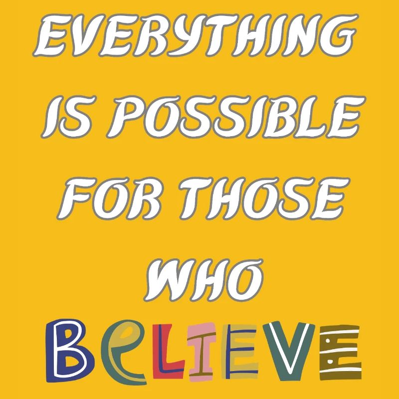 Everything is possible to him who believes