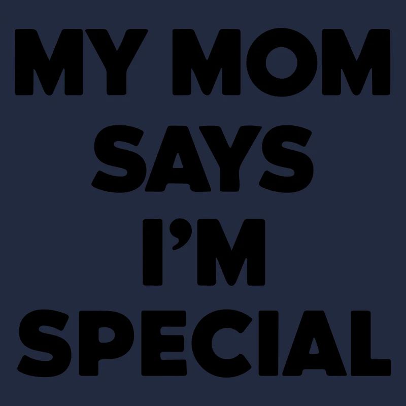ma mère dit que je suis spécial