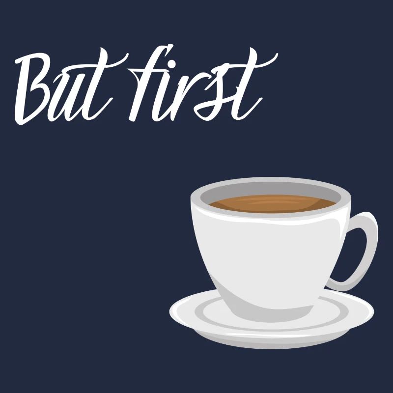 First Coffee - Kaffee-Design