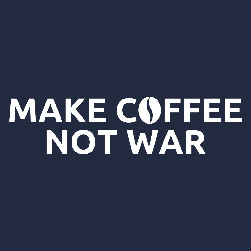 make coffee not war
