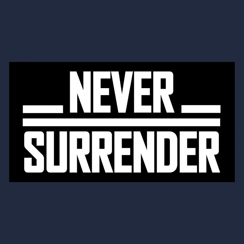 Never Surrender