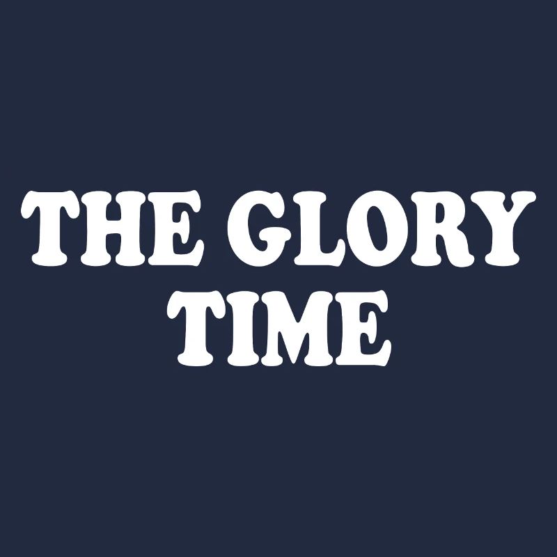 The glory time