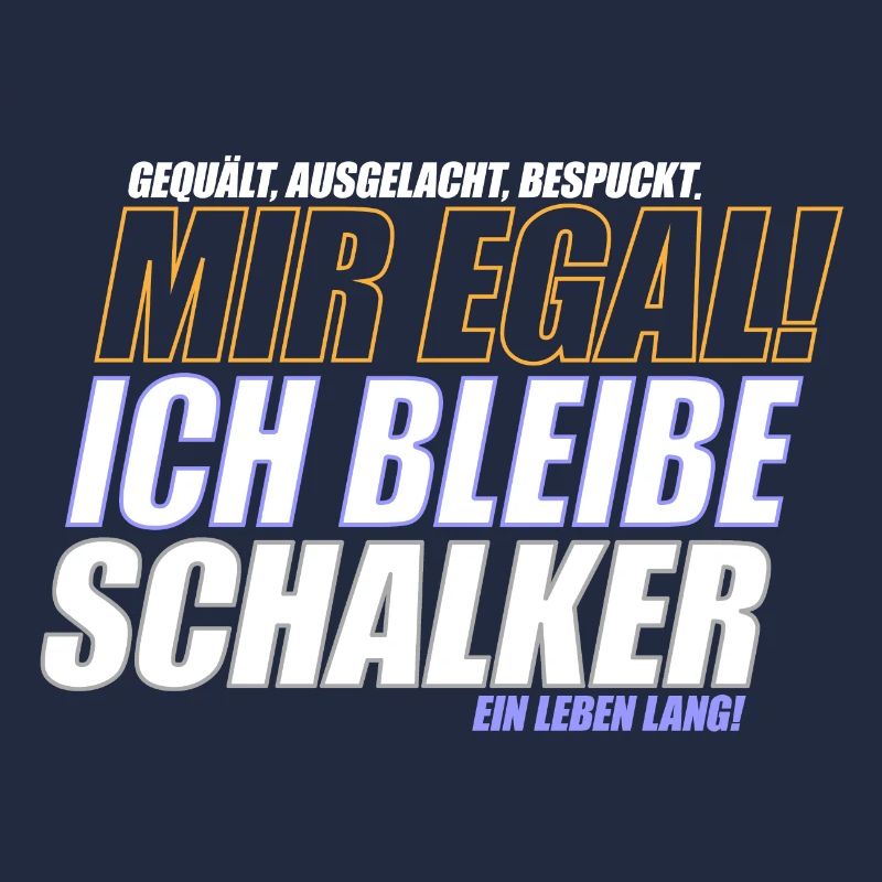 Mir Egal ich bleibe Schalker | Schalke Geschenk