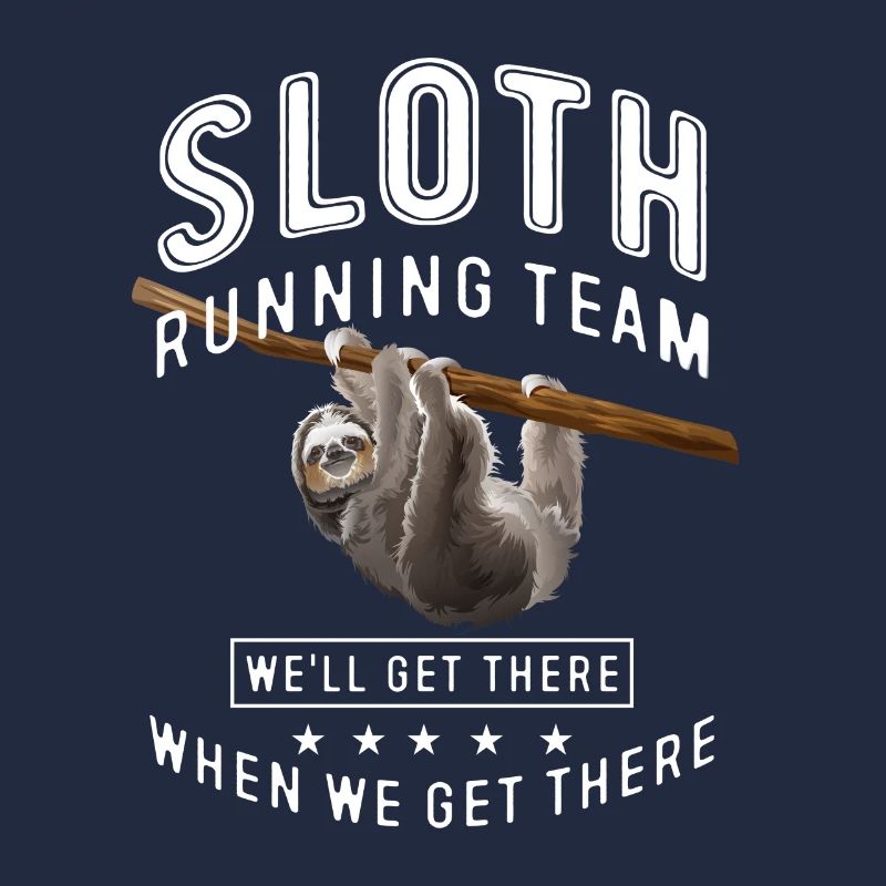 Sloth running team we'll get there when we get