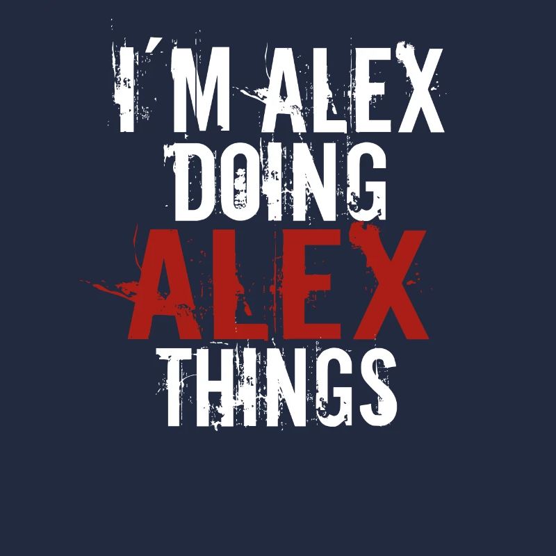 Im Alex doing Alex things