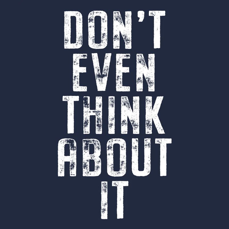 Don't Even Think About It Don't Even Think No