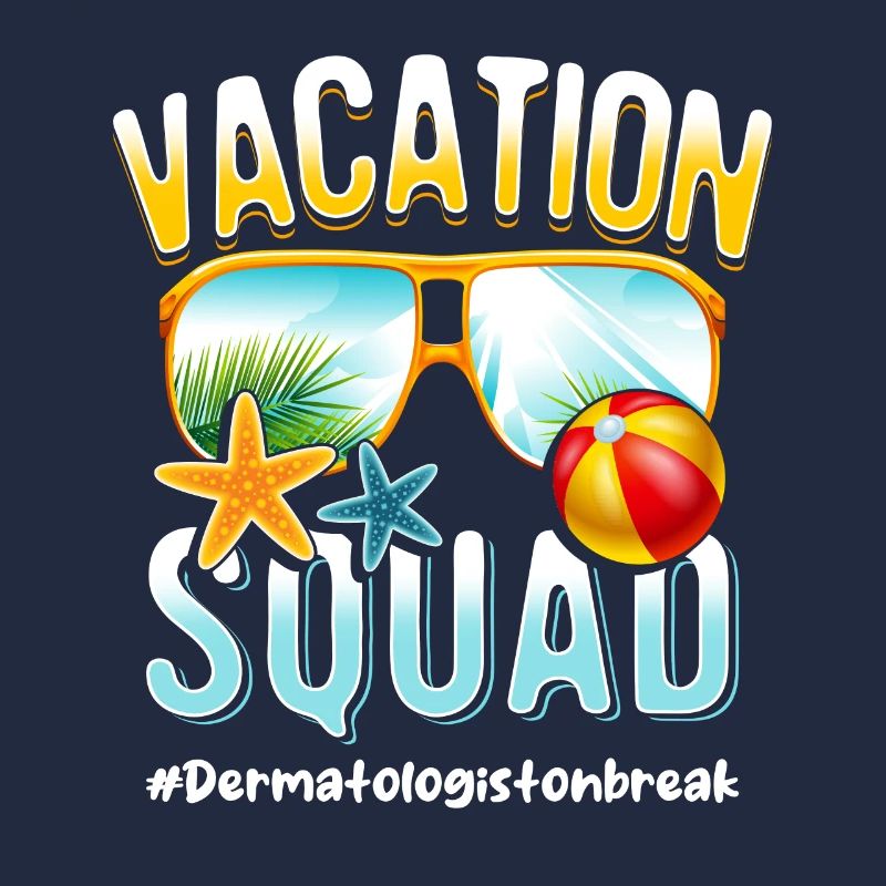 Dermatologist Vacation Squad #Dermatologistonbreak