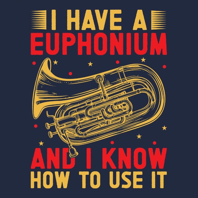 Euphonium I Know How To Use It Baritone Marching