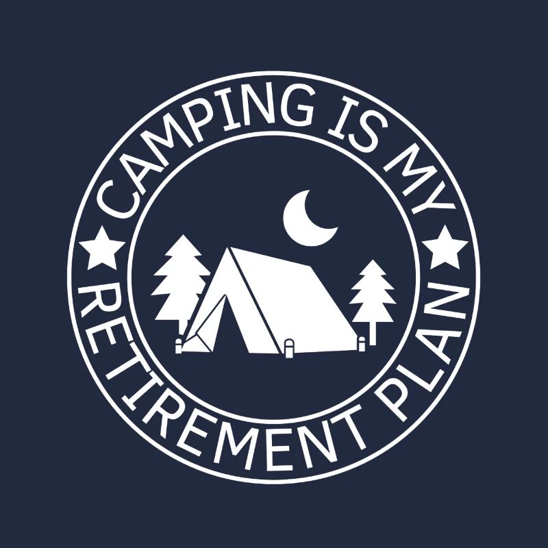 Le camping est mon plan de retraite Camping